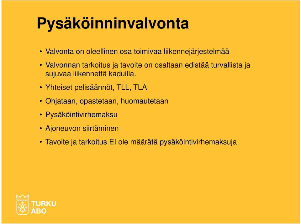 Yhteiset pelisäännöt, TLL, TLA Ohjataan, opastetaan, huomautetaan