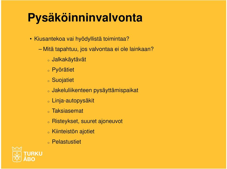 o Jalkakäytävät o Pyörätiet o Suojatiet o Jakeluliikenteen