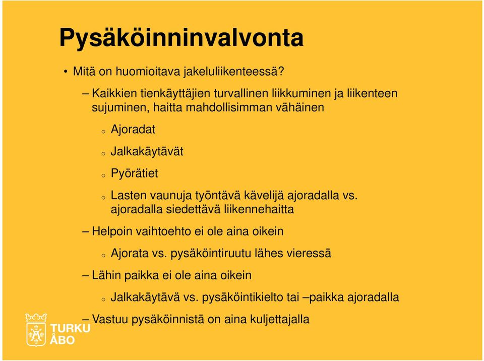 Jalkakäytävät o Pyörätiet o Lasten vaunuja työntävä kävelijä ajoradalla vs.