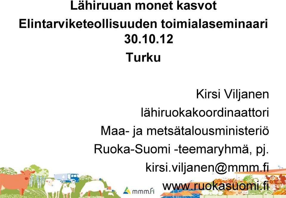 12 Turku Kirsi Viljanen lähiruokakoordinaattori Maa-