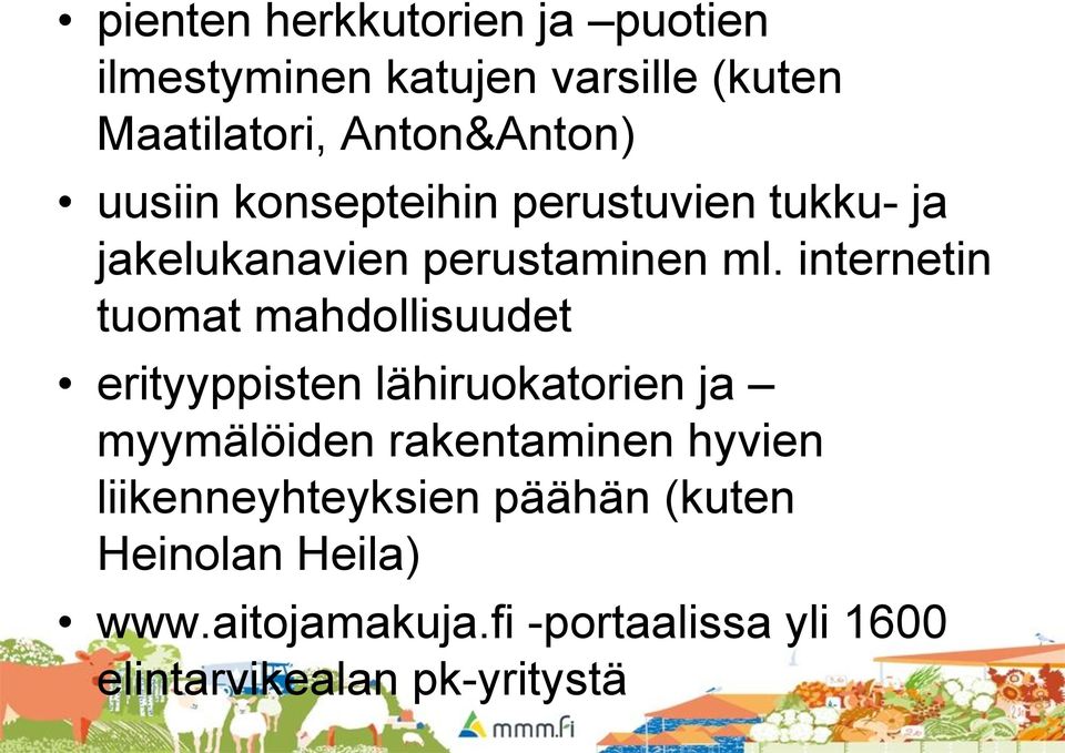 internetin tuomat mahdollisuudet erityyppisten lähiruokatorien ja myymälöiden rakentaminen