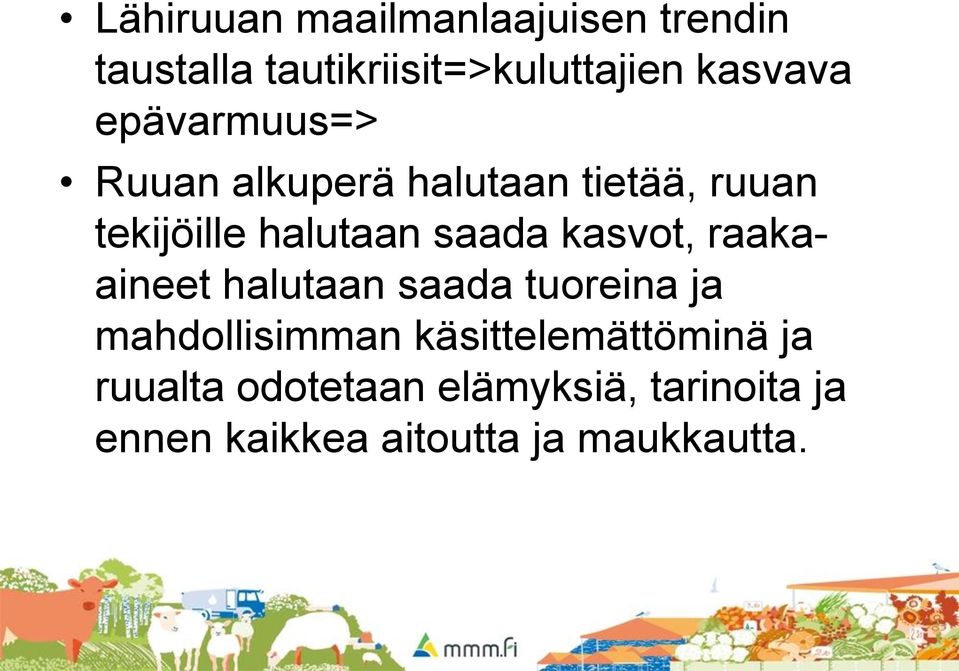 kasvot, raakaaineet halutaan saada tuoreina ja mahdollisimman