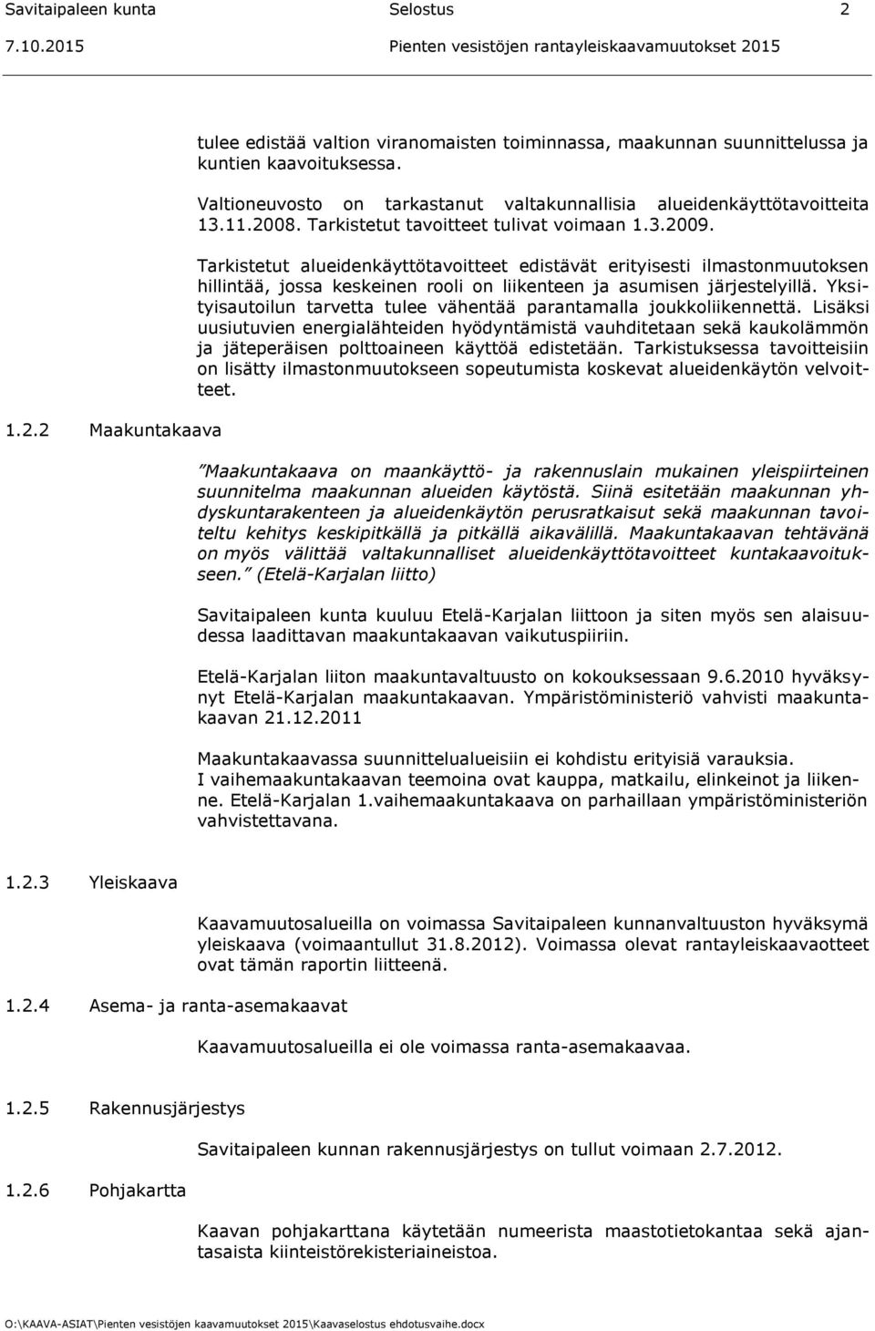 Tarkistetut alueidenkäyttötavoitteet edistävät erityisesti ilmastonmuutoksen hillintää, jossa keskeinen rooli on liikenteen ja asumisen järjestelyillä.