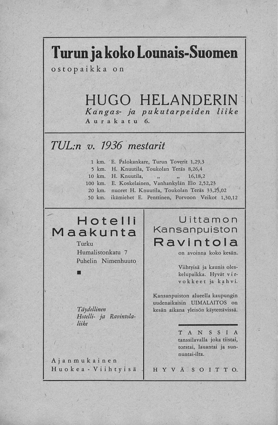 Penttinen, Porvoon Veikot 1,30,12 Hotelli M aakunta Turku Humalistonkatu 7 Puhelin Nimenhuuto Täydellinen Hotelli- ja Ravintolaliike Ajanmukainen - Huokea Viihtyisä U ittamo n Kansanpuiston Ravi n