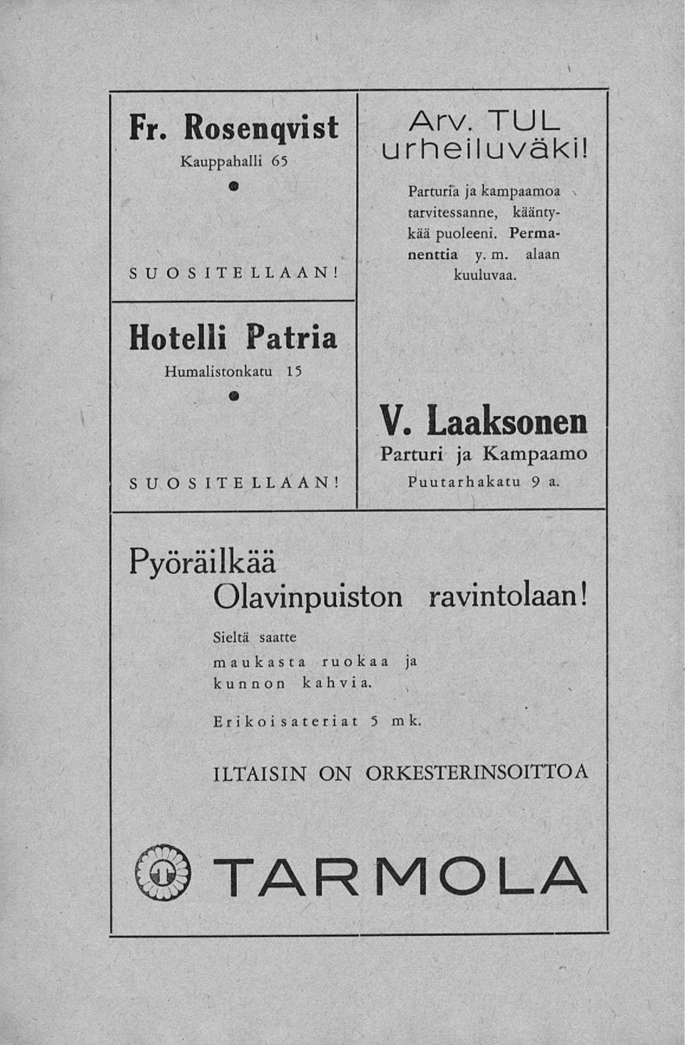 A Hotelli Patria Humalistonkatu 15 SUOSITELLAAN! V. Laaksonen Parturi ja Kampaamo Puutarhakatu 9 a.