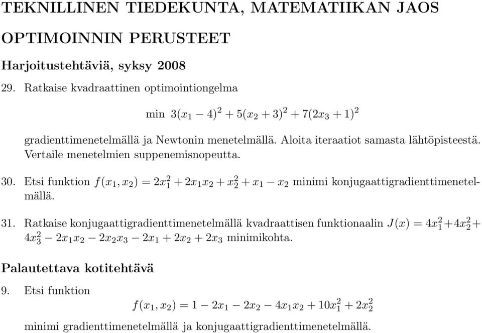 Etsi funktion f(x 1,x 2 ) = 2x 2 1 + 2x 1x 2 + x 2 2 + x 1 x 2 imi konjugaattigradienttimenetelmällä. 31.