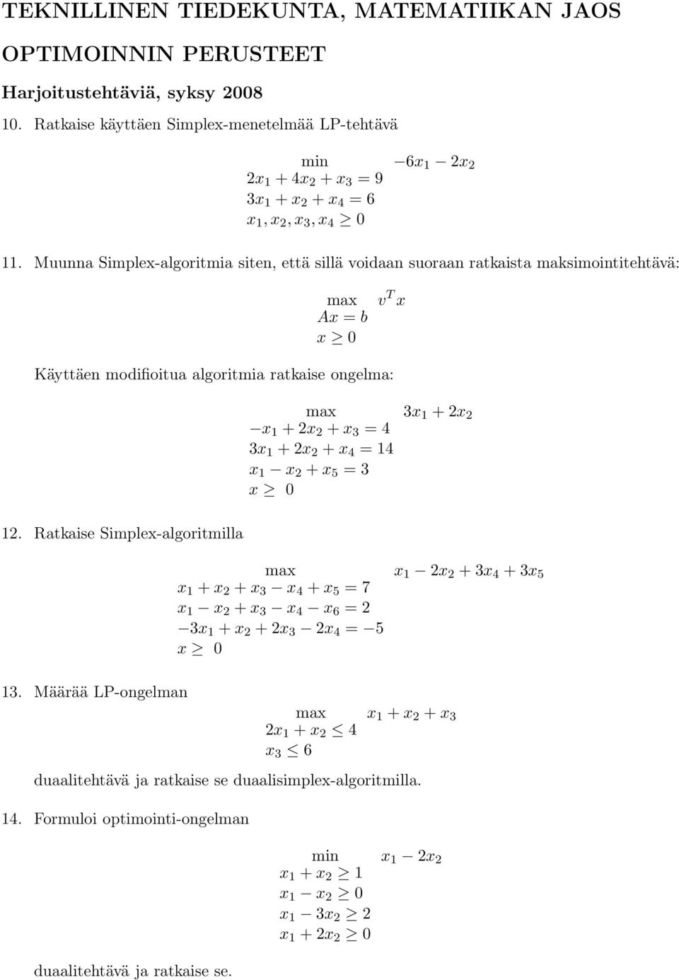 1 + 2x 2 + x 4 = 14 x 1 x 2 + x 5 = 3 x 0 3x 1 + 2x 2 12.