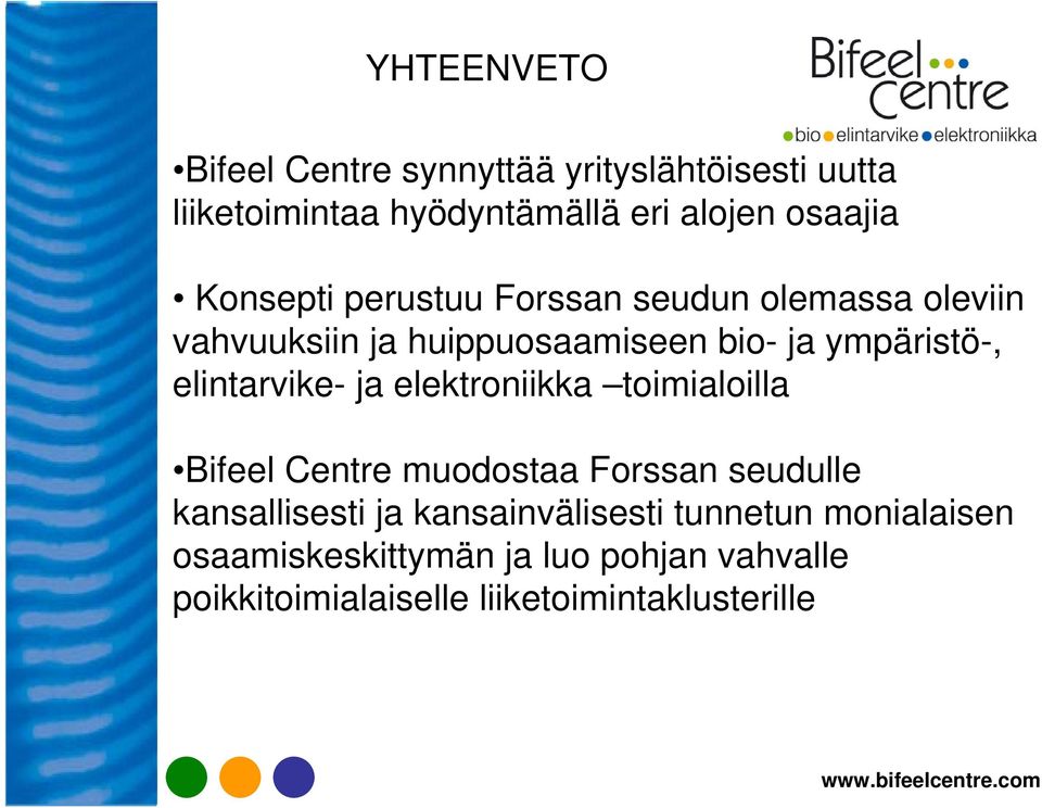 elintarvike- ja elektroniikka toimialoilla Bifeel Centre muodostaa Forssan seudulle kansallisesti ja