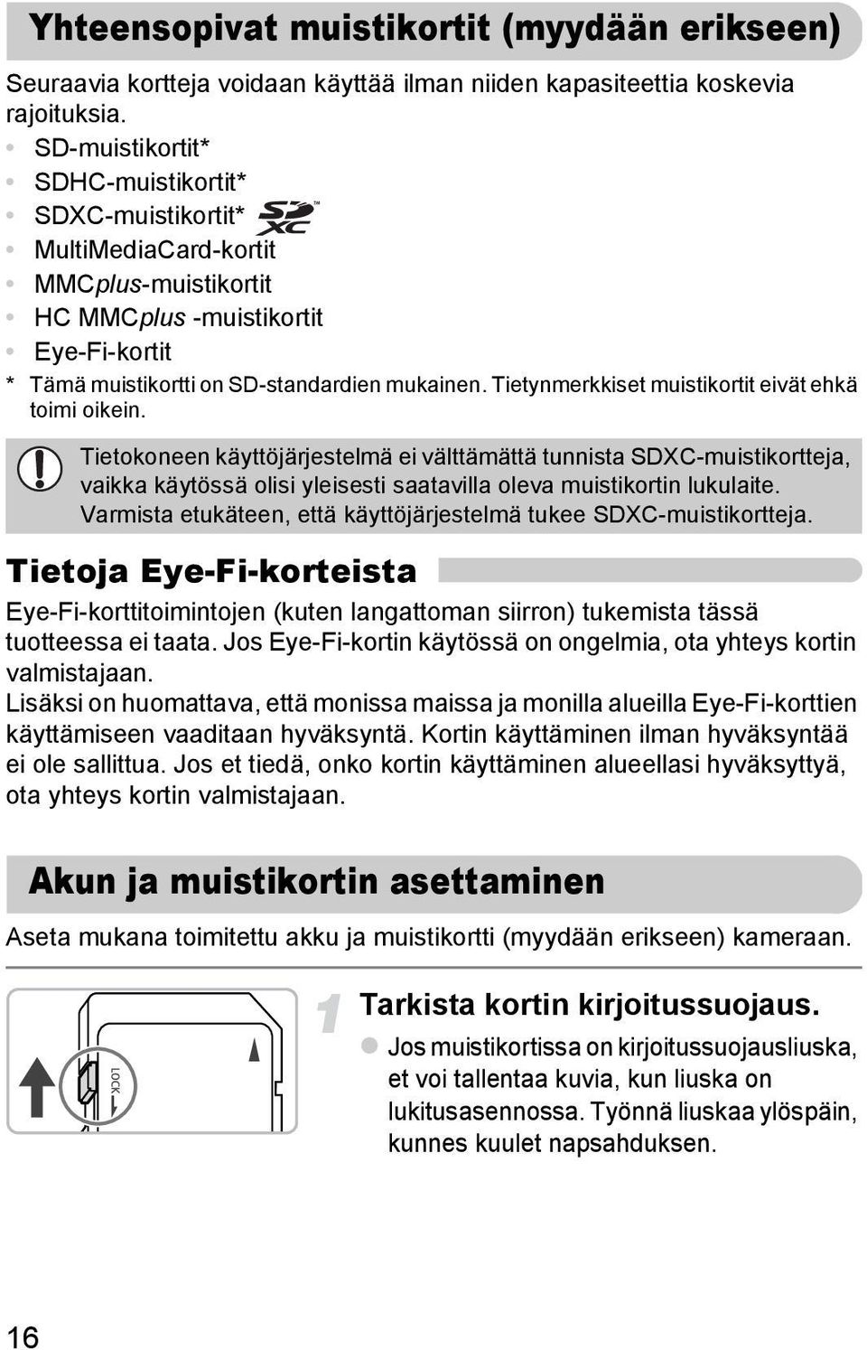 Tietynmerkkiset muistikortit eivät ehkä toimi oikein.