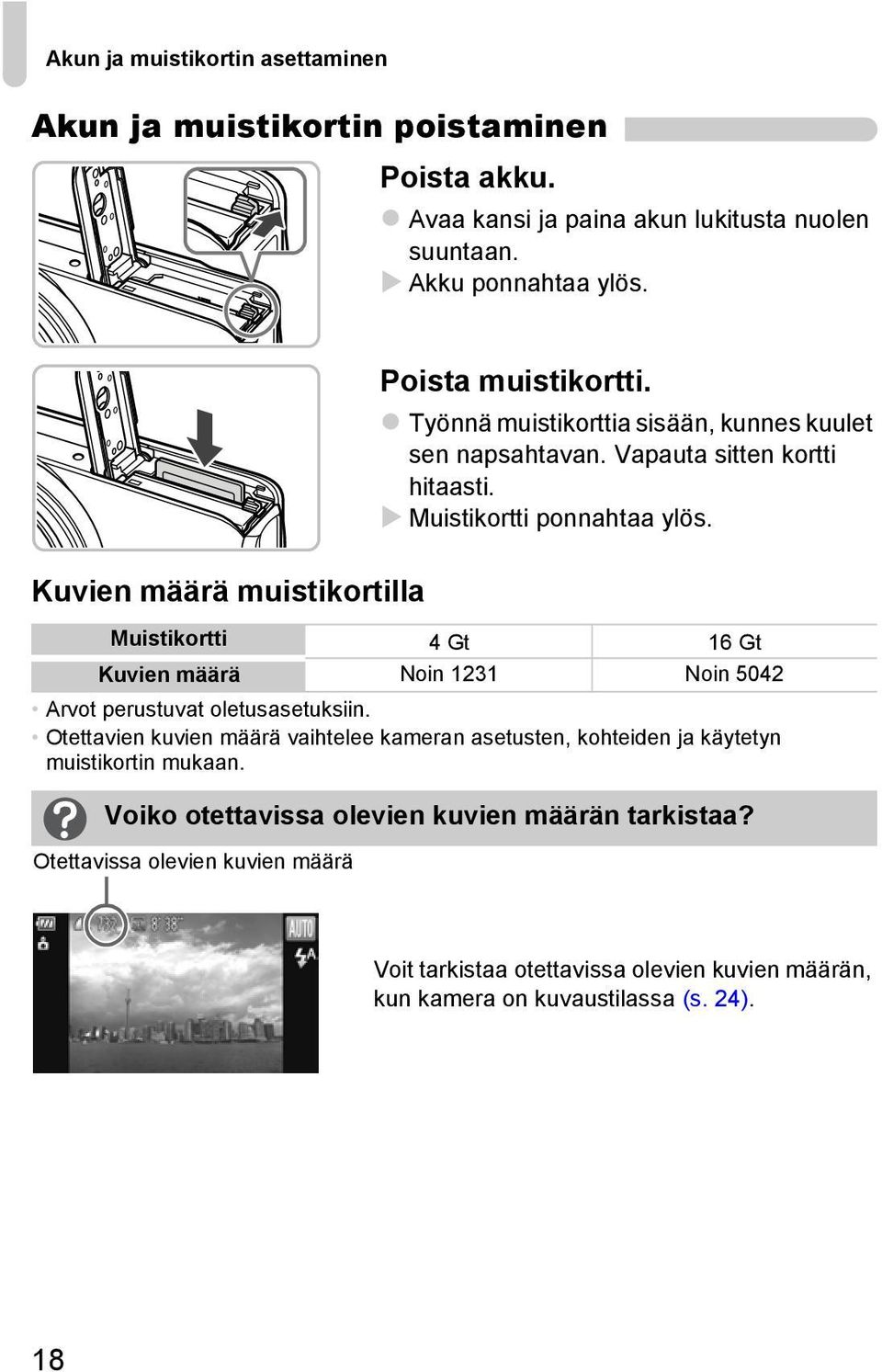 Muistikortti 4 Gt 16 Gt Kuvien määrä Noin 1231 Noin 5042 Arvot perustuvat oletusasetuksiin.