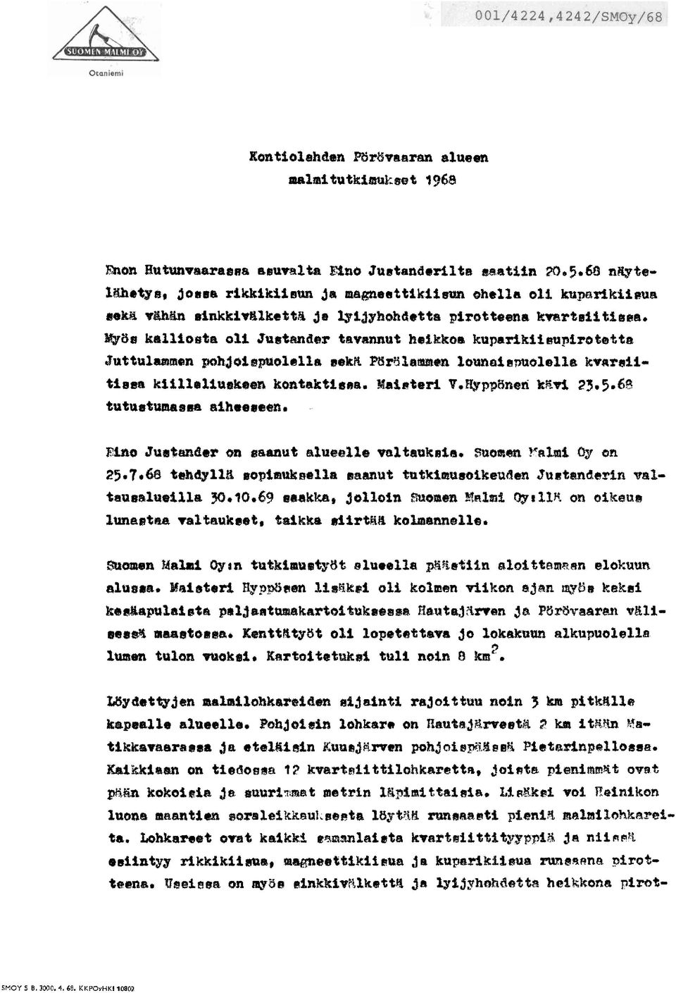 kuparlkiieupirotetta Juttulamen gahjoiqmolella seka FBfllaamirn lounalannolella kvcireiitissn kiilleliuekeen kontaktisaa. Eainterl V.Rypp6nen kevi 25.5.6Q tutustumassa aiheeseen.