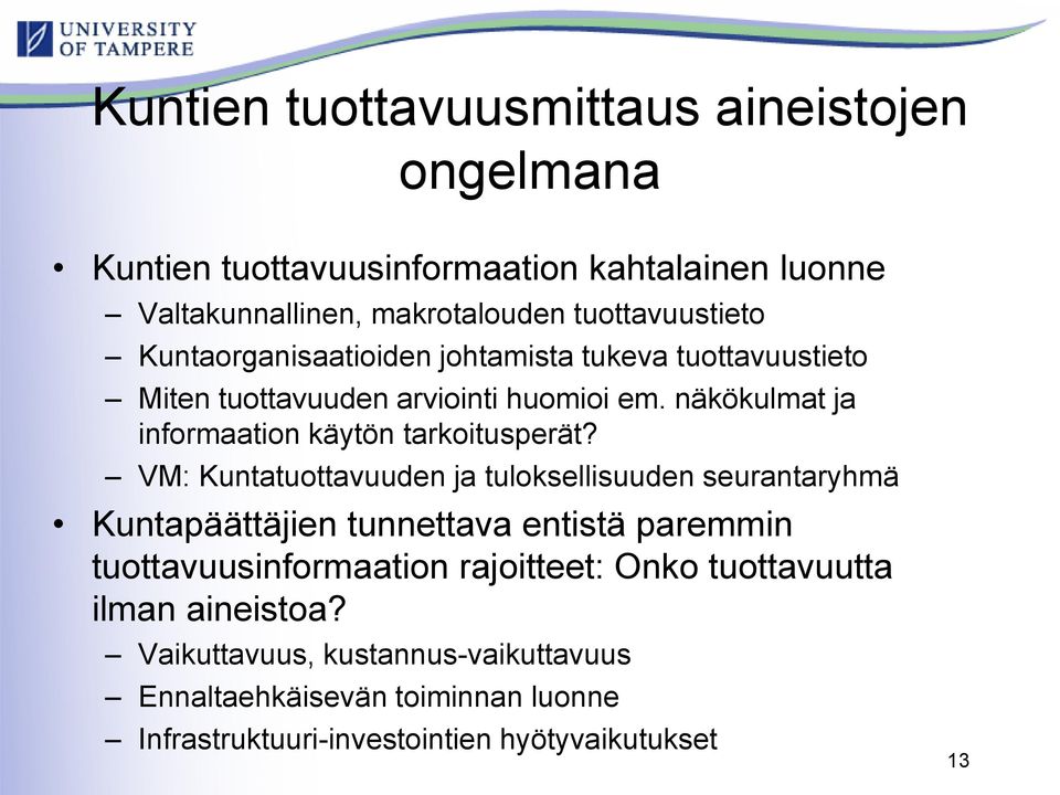 VM: Kuntatuottavuuden ja tuloksellisuuden seurantaryhmä Kuntapäättäjien tunnettava entistä paremmin tuottavuusinformaation rajoitteet: Onko