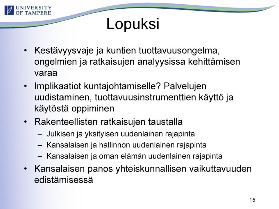 Palvelujen uudistaminen, tuottavuusinstrumenttien käyttö ja käytöstä oppiminen Rakenteellisten ratkaisujen taustalla