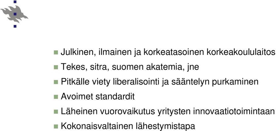 innovaatiotoimintaan Kokonaisvaltainen lähestymistapa verkostoituminen Alueellisen eriarvoisuuden kasvu Kansallisen järjestelmän sisään on