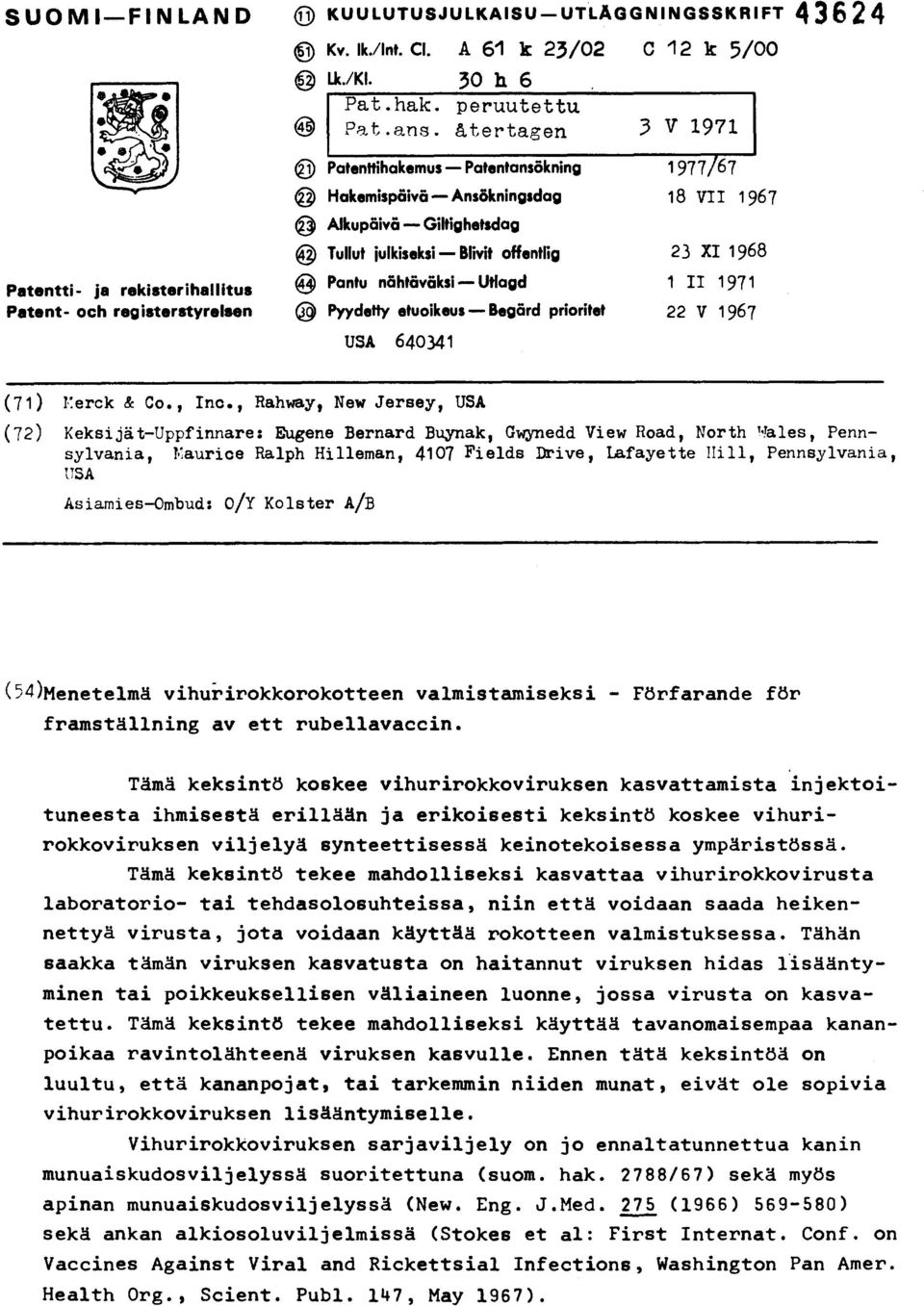 1971 Patentti- ja rekisterihallitus Patent- och registerstyrelsen @ Pyydetty etuoikeus Begärd prioritet 22 V 1967 USA 640341 (71) 1:erck & Co., Inc.