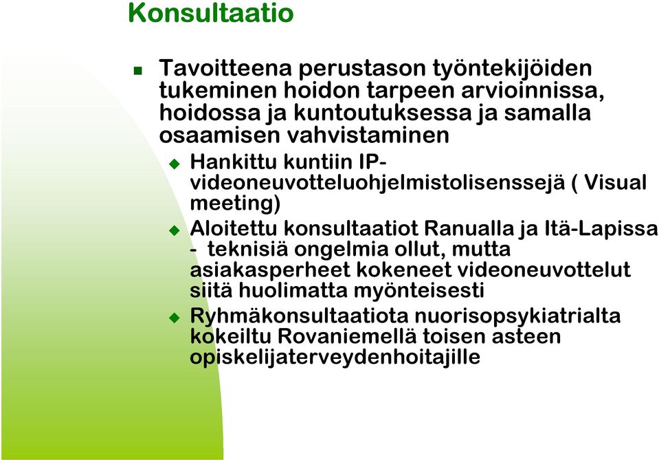 konsultaatiot Ranualla ja Itä-Lapissa - teknisiä ongelmia ollut, mutta asiakasperheet kokeneet videoneuvottelut siitä