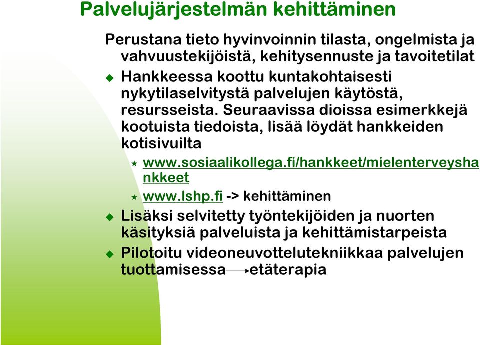 Seuraavissa dioissa esimerkkejä kootuista tiedoista, lisää löydät hankkeiden kotisivuilta www.sosiaalikollega.