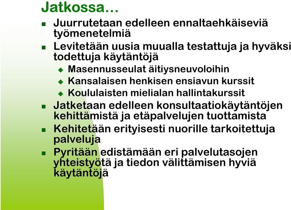 hallintakurssit Jatketaan edelleen konsultaatiokäytäntöjen kehittämistä ja etäpalvelujen tuottamista Kehitetään