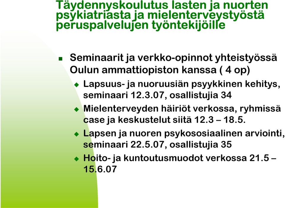 kehitys, seminaari 12.3.7, osallistujia 34 Mielenterveyden häiriöt verkossa, ryhmissä case ja keskustelut siitä 12.3 18.