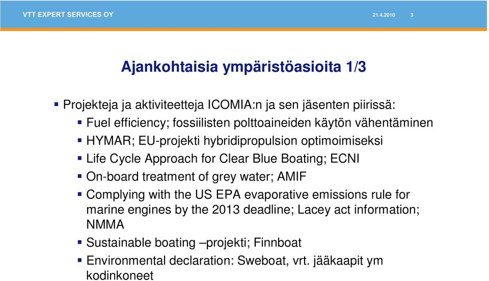 Boating; ECNI On-board treatment of grey water; AMIF Complying with the US EPA evaporative emissions rule for marine engines by the