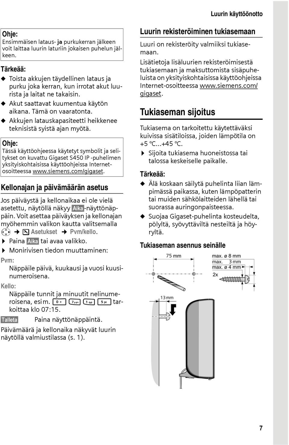 u Akkujen latauskapasiteetti heikkenee teknisistä syistä ajan myötä.