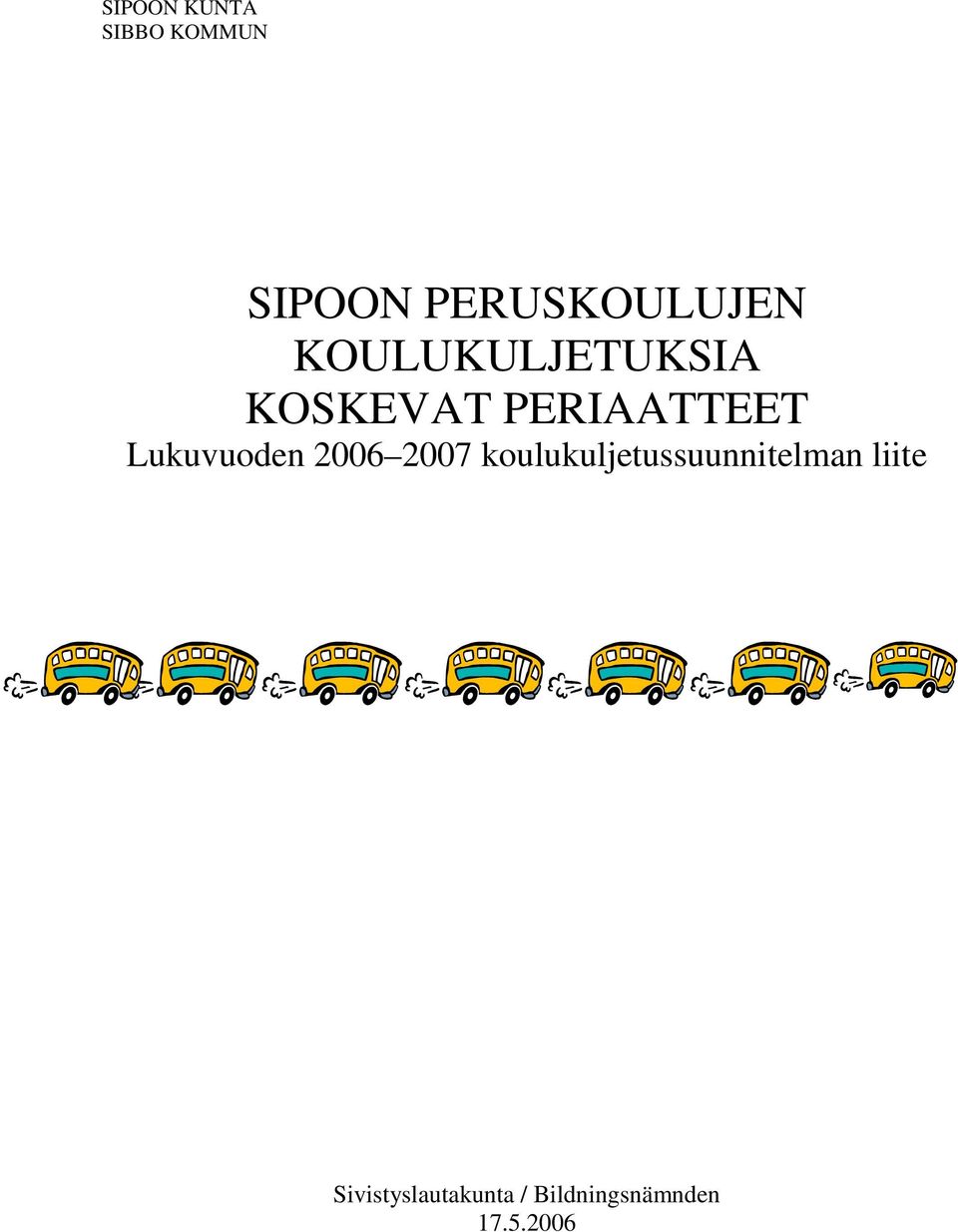 Lukuvuoden 2006 2007 koulukuljetussuunnitelman