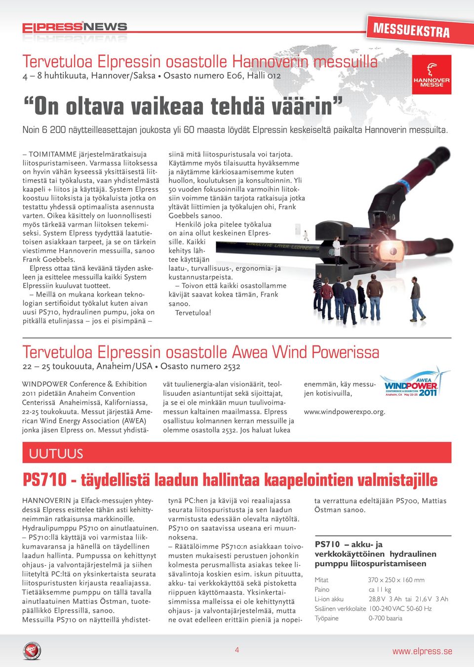 varmassa liitoksessa on hyvin vähän kyseessä yksittäisestä liittimestä tai työkalusta, vaan yhdistelmästä kaapeli + liitos ja käyttäjä.