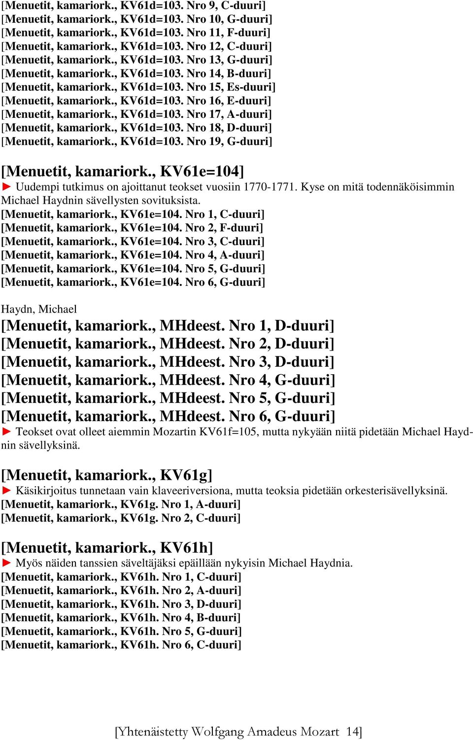 , KV61d=103. Nro 17, A-duuri] [Menuetit, kamariork., KV61d=103. Nro 18, D-duuri] [Menuetit, kamariork., KV61d=103. Nro 19, G-duuri] [Menuetit, kamariork.