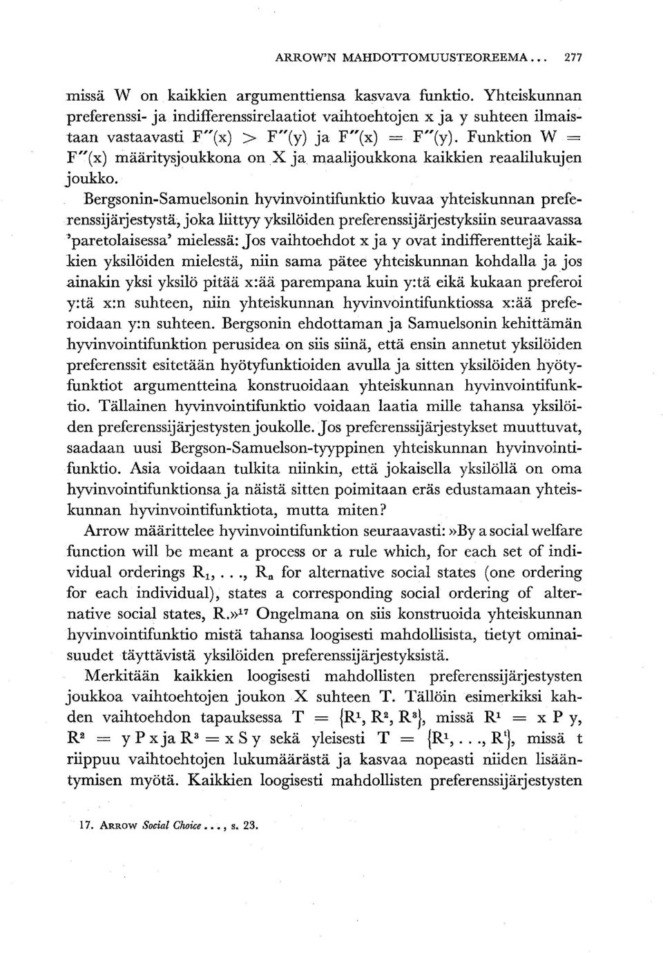 Funktion W = F"(x) määritysjoukkona onx ja, maalijoukkona kaikkien reaalilukujen joukko.