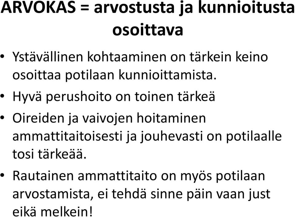 Hyvä perushoito on toinen tärkeä Oireiden ja vaivojen hoitaminen ammattitaitoisesti ja