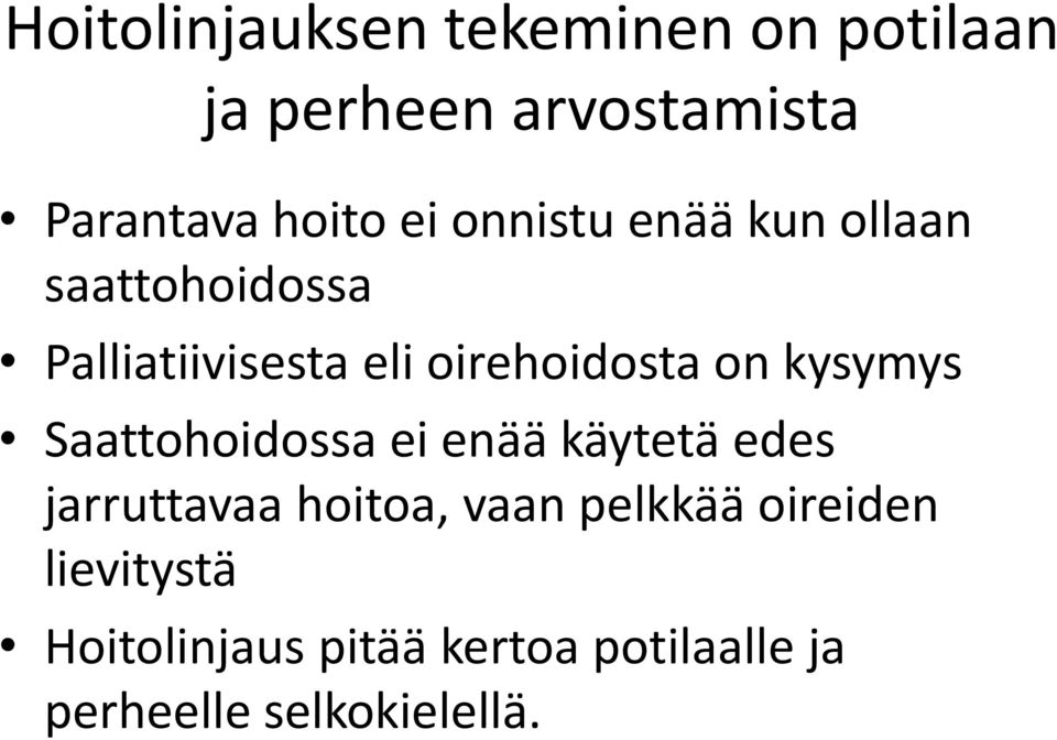 kysymys Saattohoidossa ei enää käytetä edes jarruttavaa hoitoa, vaan pelkkää