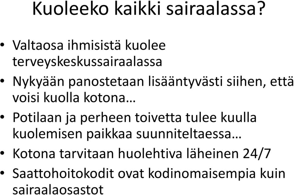 lisääntyvästi siihen, että voisi kuolla kotona Potilaan ja perheen toivetta