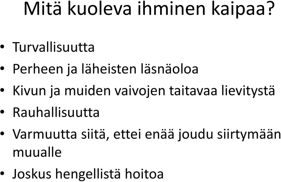 ja muiden vaivojen taitavaa lievitystä Rauhallisuutta