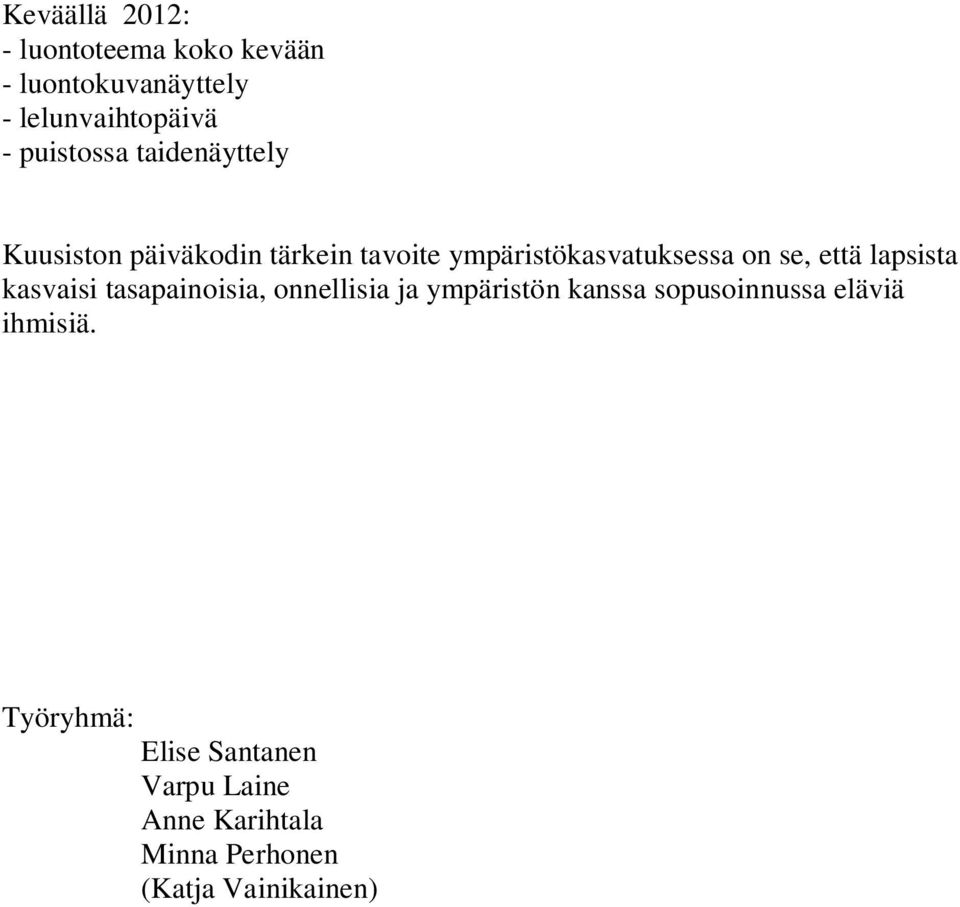 se, että lapsista kasvaisi tasapainoisia, onnellisia ja ympäristön kanssa sopusoinnussa