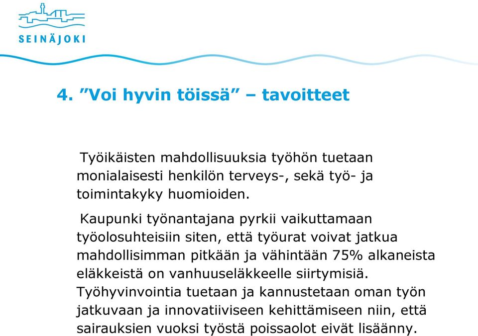 Kaupunki työnantajana pyrkii vaikuttamaan työolosuhteisiin siten, että työurat voivat jatkua mahdollisimman pitkään ja