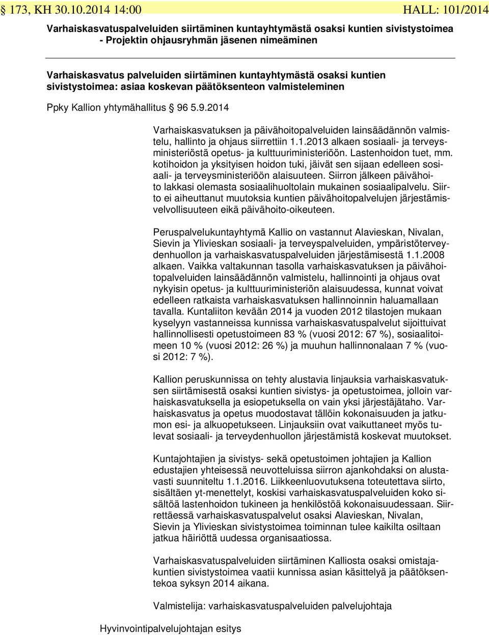 kuntayhtymästä osaksi kuntien sivistystoimea: asiaa koskevan päätöksenteon valmisteleminen Ppky Kallion yhtymähallitus 96
