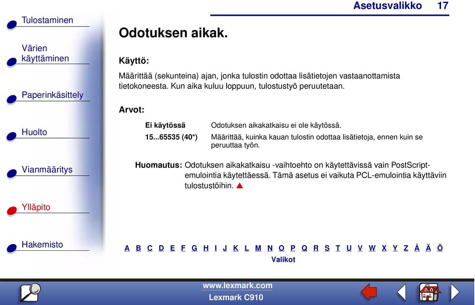 ..65535 (40*) Määrittää, kuinka kauan tulostin odottaa lisätietoja, ennen kuin se peruuttaa työn.