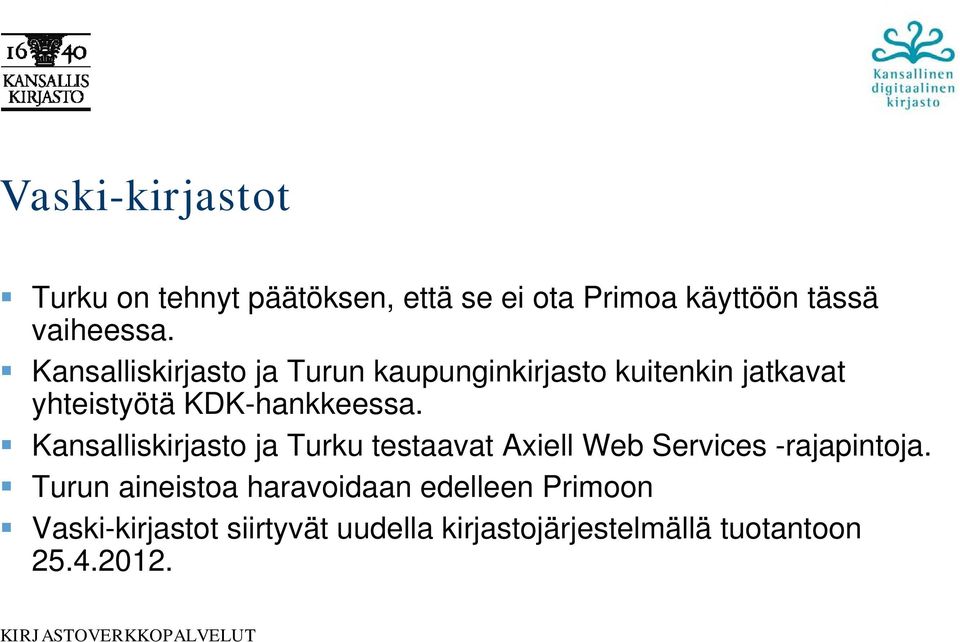 Kansalliskirjasto ja Turku testaavat Axiell Web Services -rajapintoja.