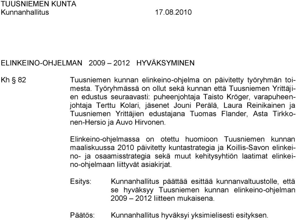 Tuusniemen Yrittäjien edustajana Tuomas Flander, Asta Tirkkonen-Hersio ja Auvo Hirvonen.