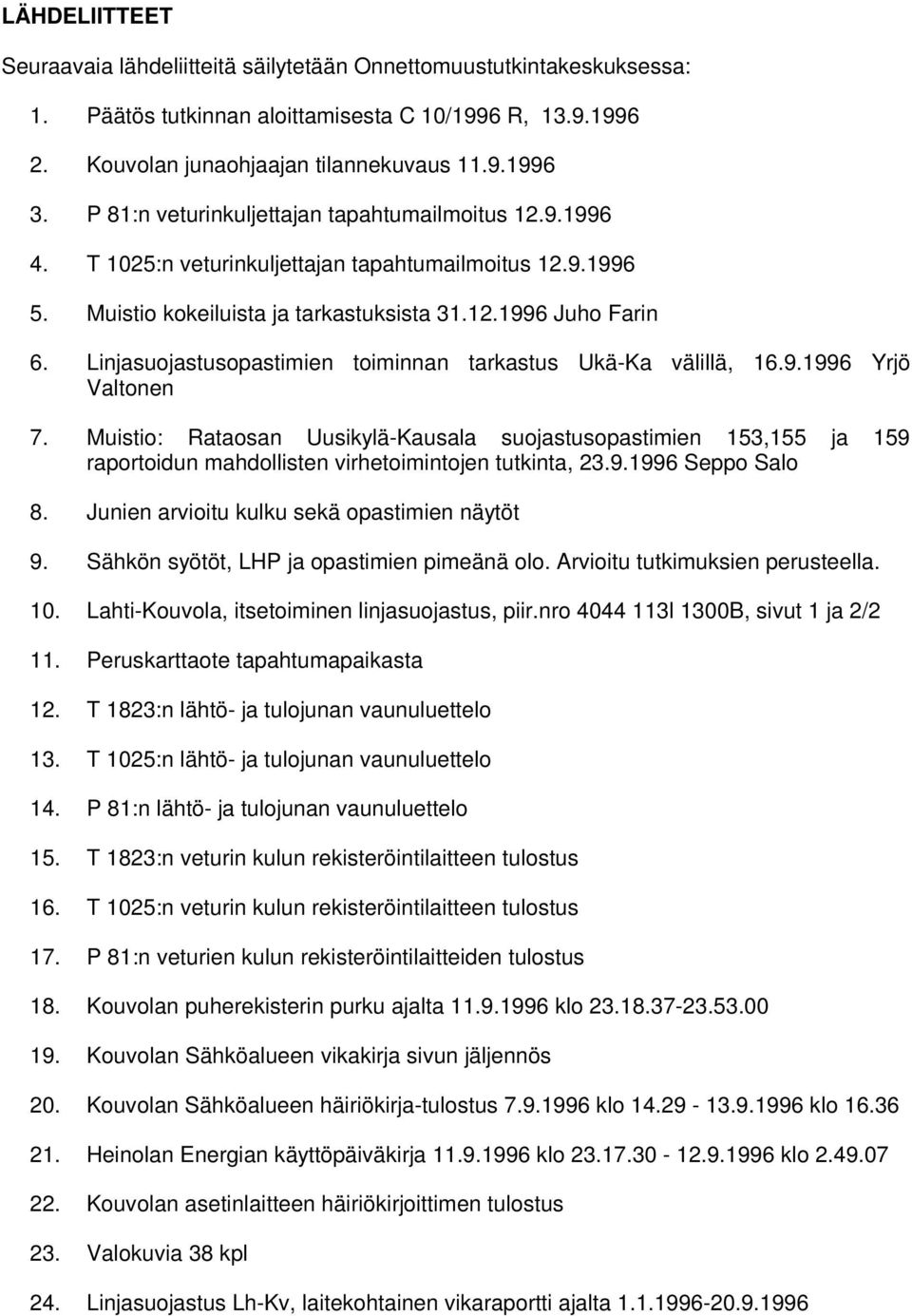 Linjasuojastusopastimien toiminnan tarkastus Ukä-Ka välillä, 16.9.1996 Yrjö Valtonen 7.