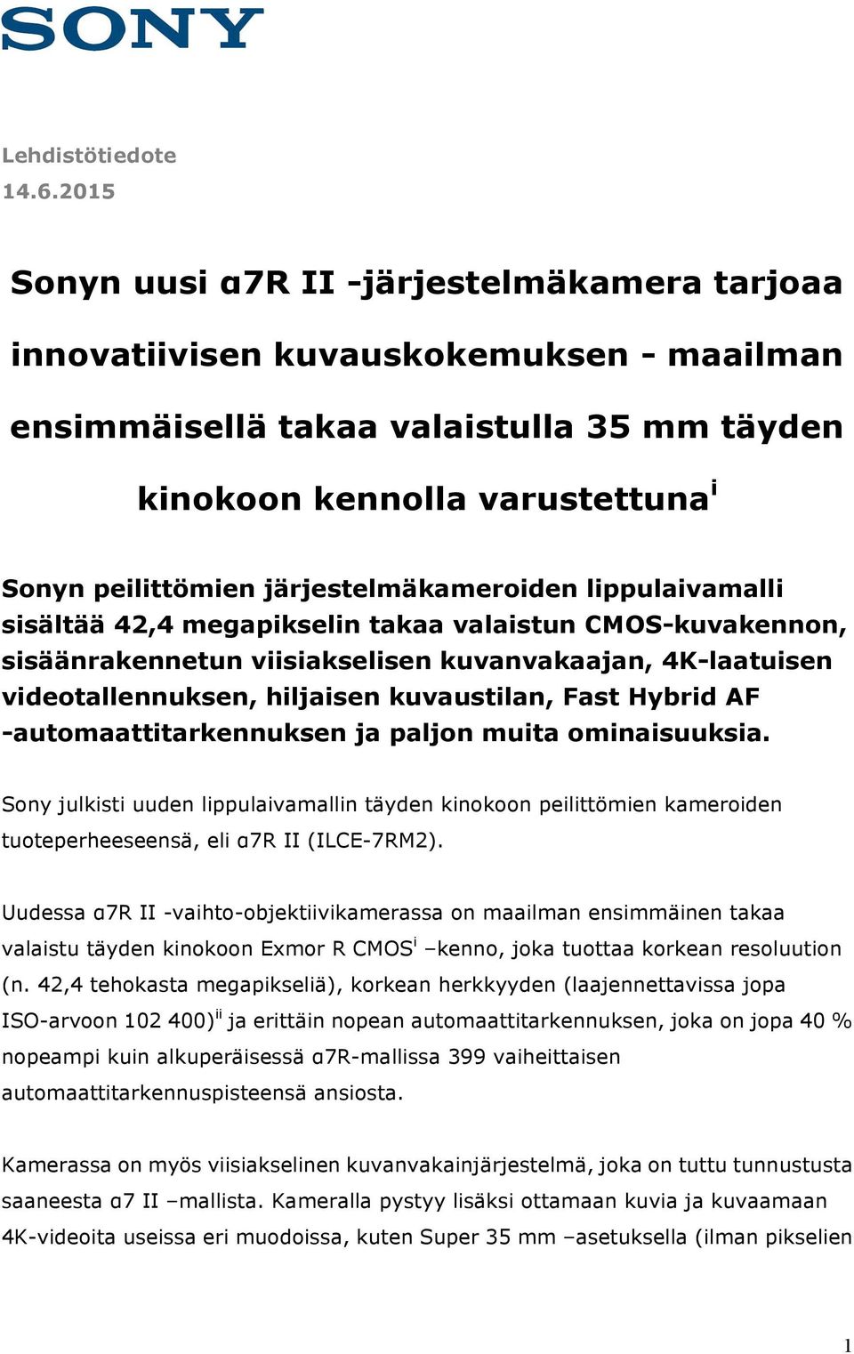 järjestelmäkameroiden lippulaivamalli sisältää 42,4 megapikselin takaa valaistun CMOS-kuvakennon, sisäänrakennetun viisiakselisen kuvanvakaajan, 4K-laatuisen videotallennuksen, hiljaisen kuvaustilan,