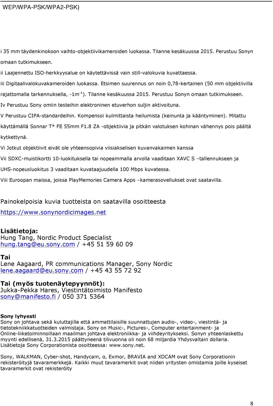 Etsimen suurennus on noin 0,78-kertainen (50 mm objektiivilla rajattomalla tarkennuksella, -1m -1 ). Tilanne kesäkuussa 2015. Perustuu Sonyn omaan tutkimukseen.
