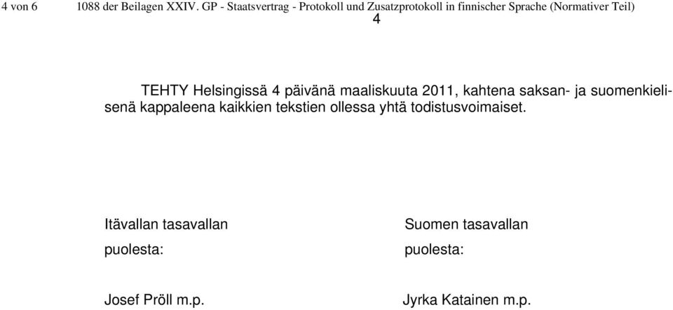 Teil) 4 TEHTY Helsingissä 4 päivänä maaliskuuta 2011, kahtena saksan- ja