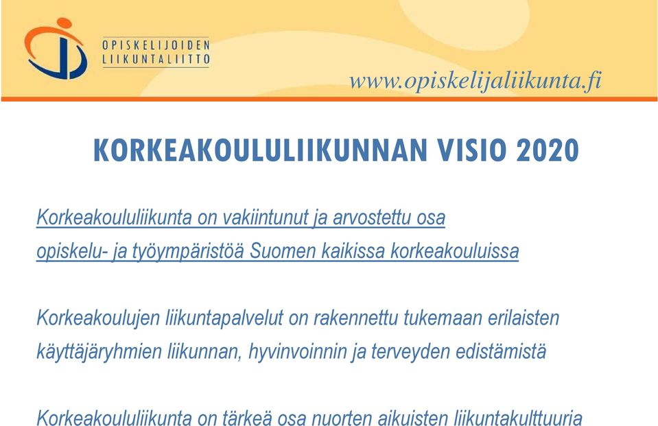 liikuntapalvelut on rakennettu tukemaan erilaisten käyttäjäryhmien liikunnan,