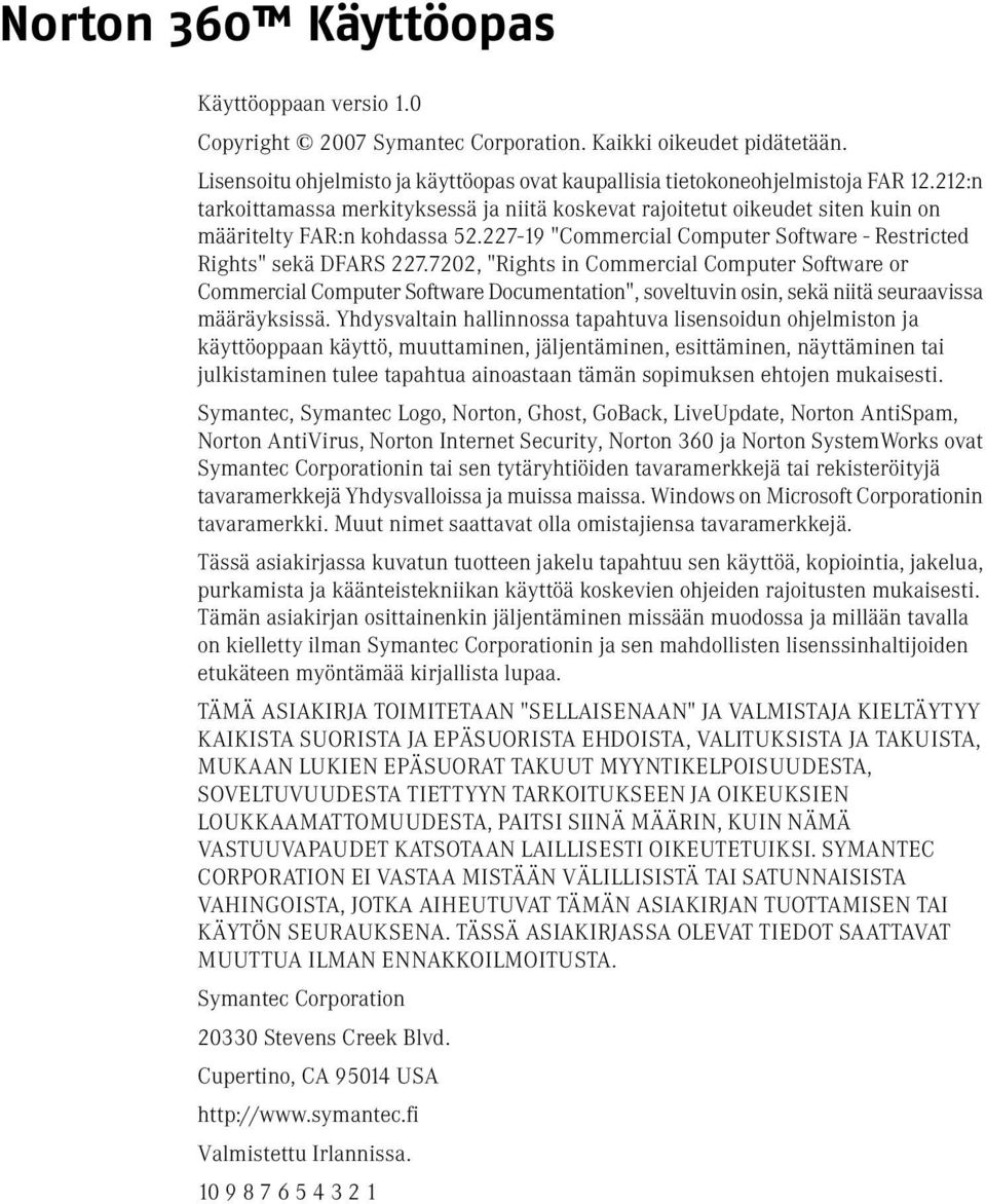 7202, "Rights in Commercial Computer Software or Commercial Computer Software Documentation", soveltuvin osin, sekä niitä seuraavissa määräyksissä.