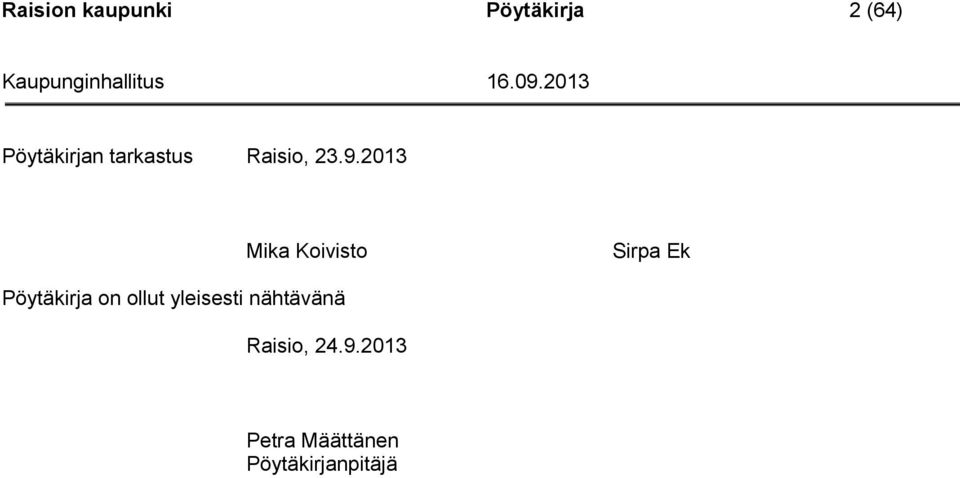 2013 Mika Koivisto Sirpa Ek Pöytäkirja on ollut