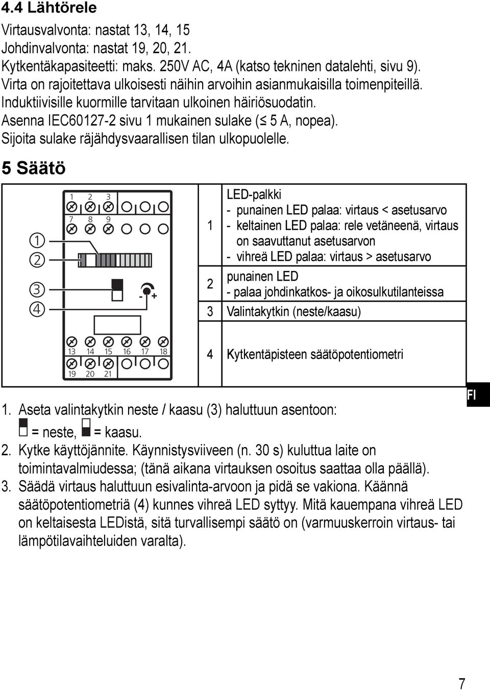 Sijoita sulake räjähdysvaarallisen tilan ulkopuolelle.