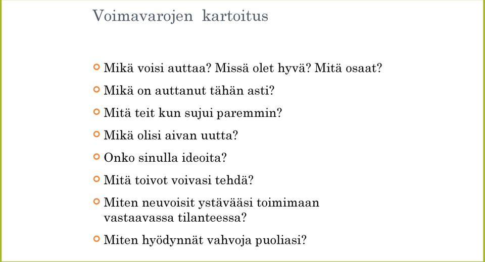 Mikä olisi aivan uutta? Onko sinulla ideoita? Mitä toivot voivasi tehdä?