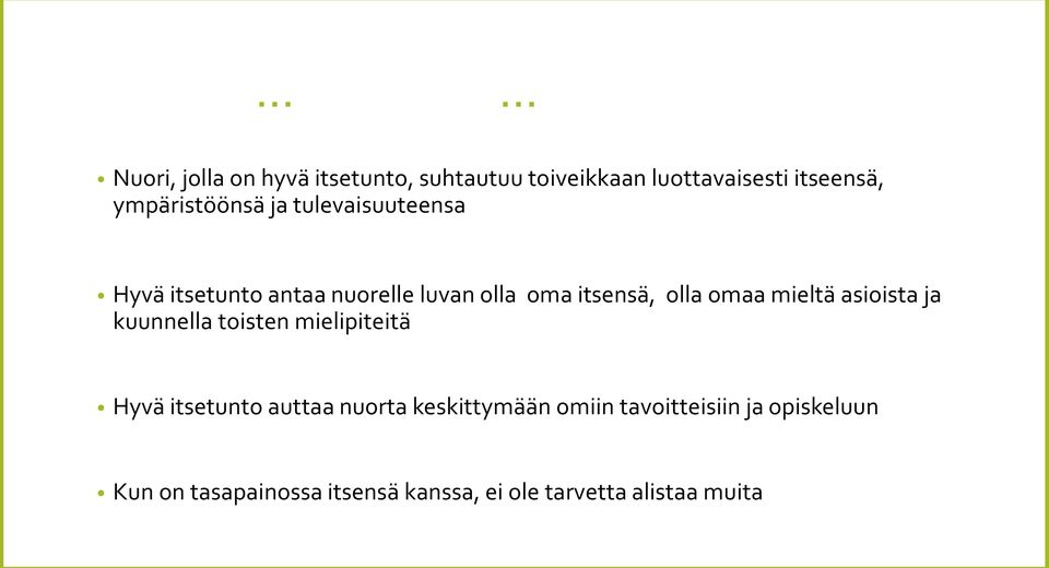 olla omaa mieltä asioista ja kuunnella toisten mielipiteitä Hyvä itsetunto auttaa nuorta