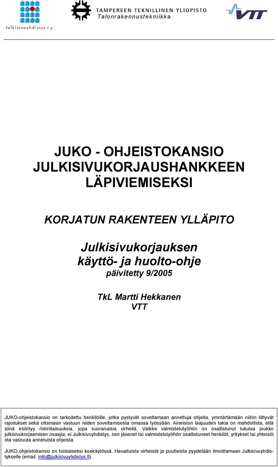 Aineiston laajuuden takia on mahdollista, että siinä esiintyy ristiriitaisuuksia, jopa suoranaisia virheitä.